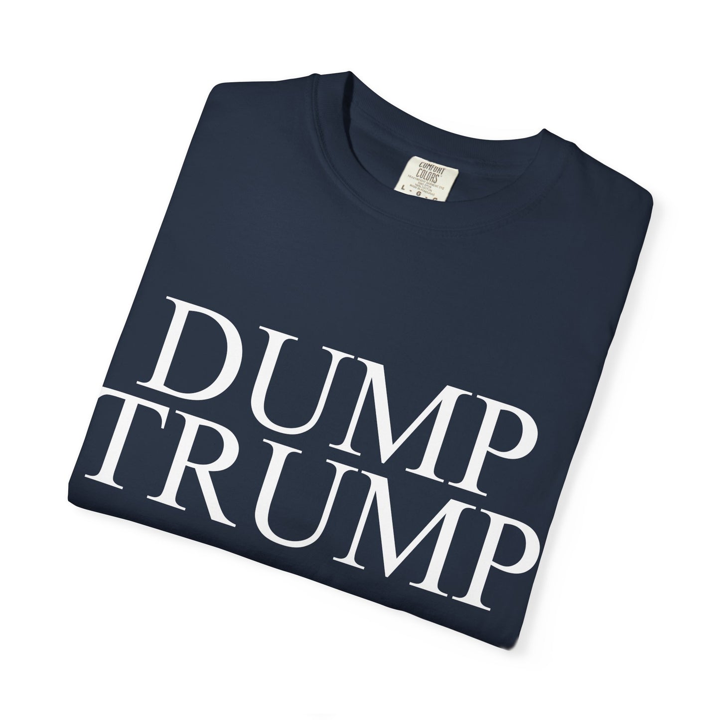 Dump Trump Unisex Garment-Dyed T-shirt