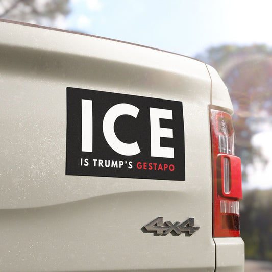 ICE is Trump's Gestapo | Anti-ICE Car Bumper Magnet