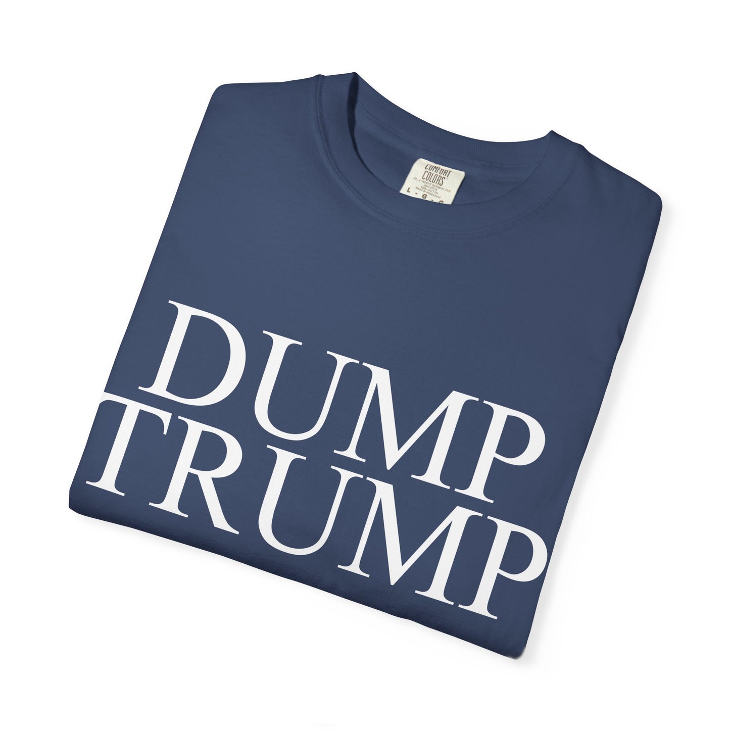 Dump Trump Unisex Garment-Dyed T-shirt