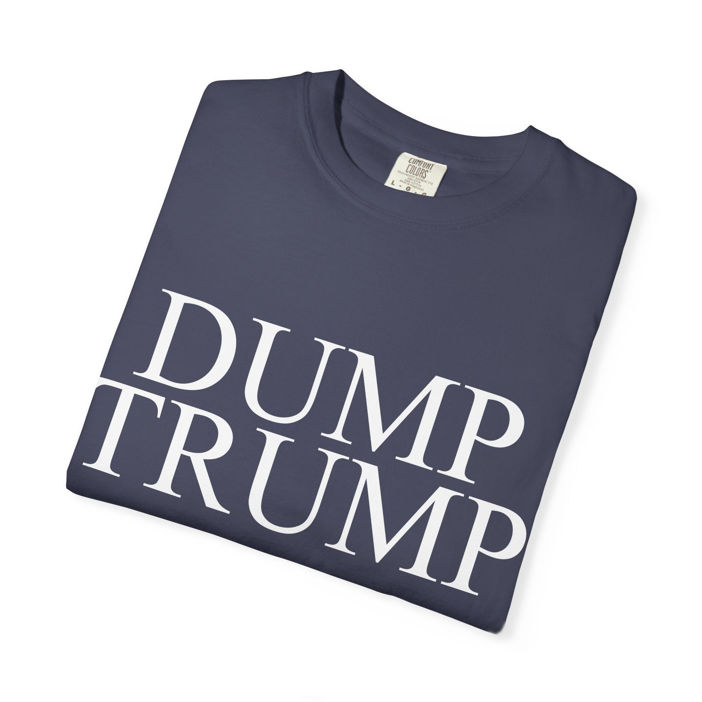 Dump Trump Unisex Garment-Dyed T-shirt