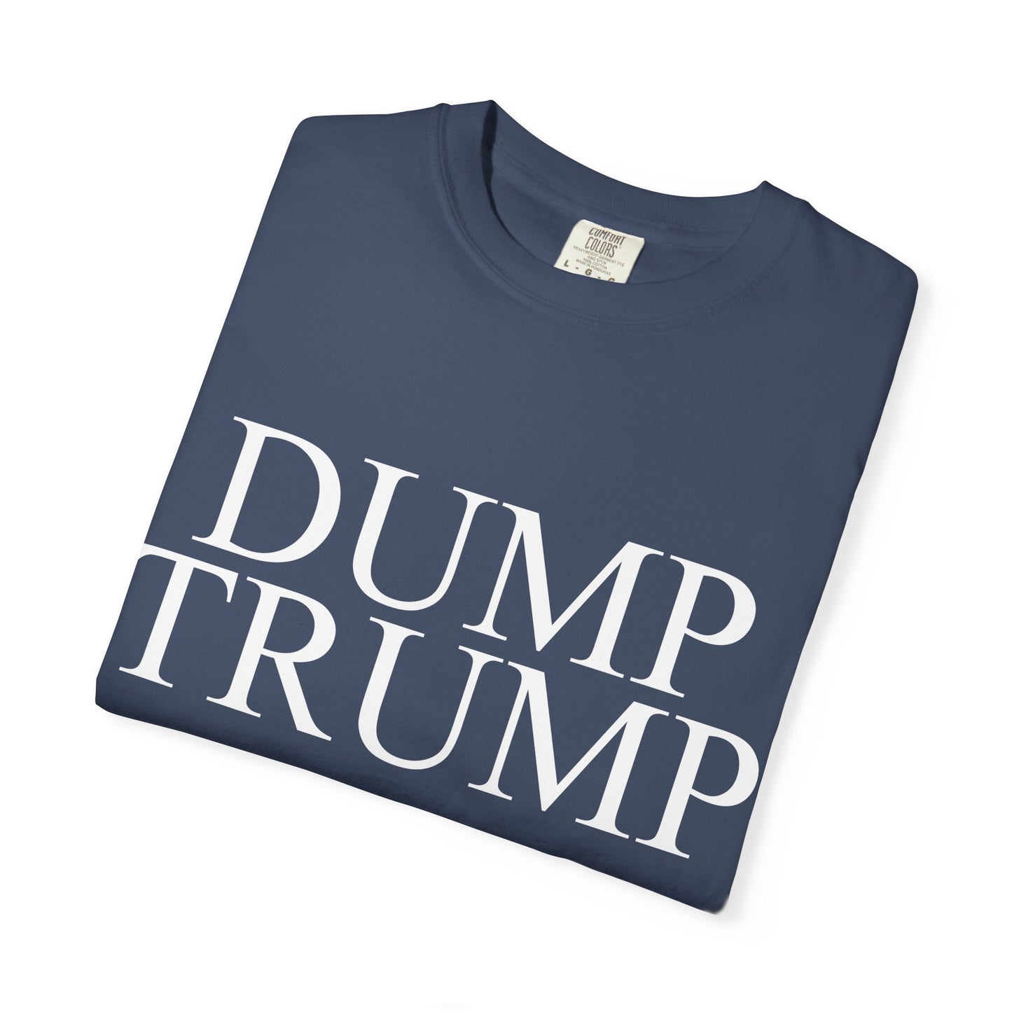 Dump Trump Unisex Garment-Dyed T-shirt