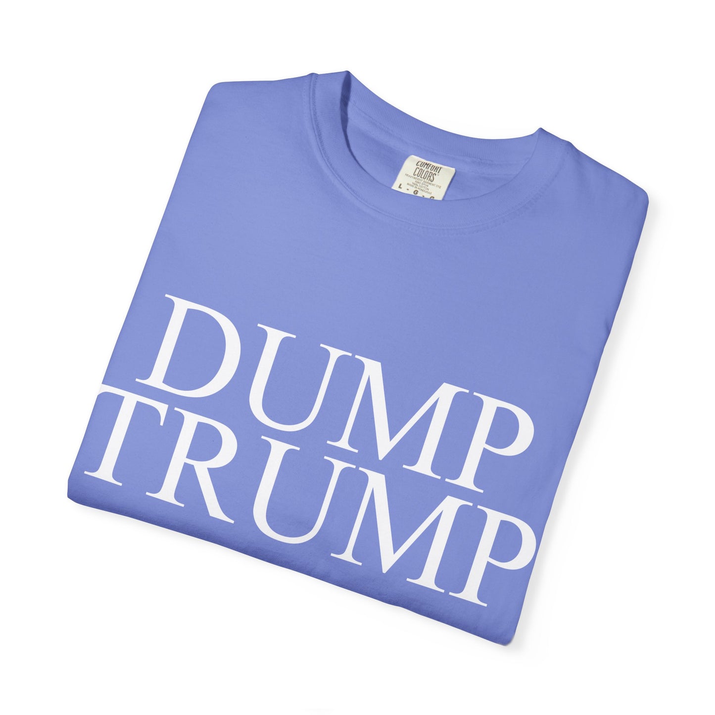 Dump Trump Unisex Garment-Dyed T-shirt
